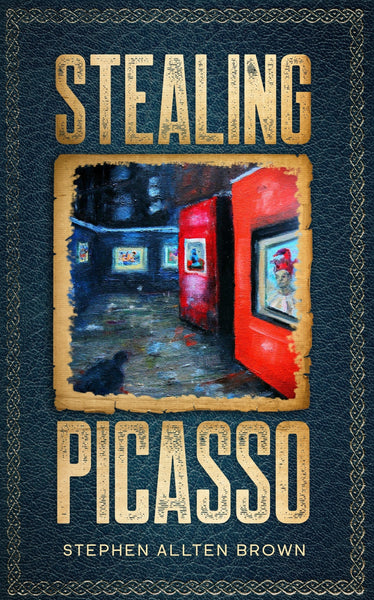 Stealing Picasso: the second book in the "Stealing Masterpiece Art" series
