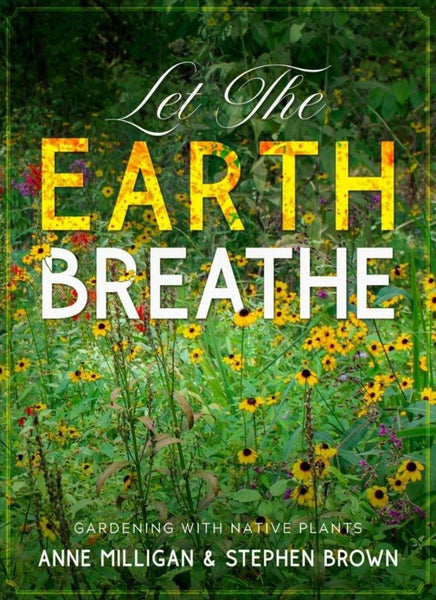 Let The Earth Breathe: Gardening With Native Plants